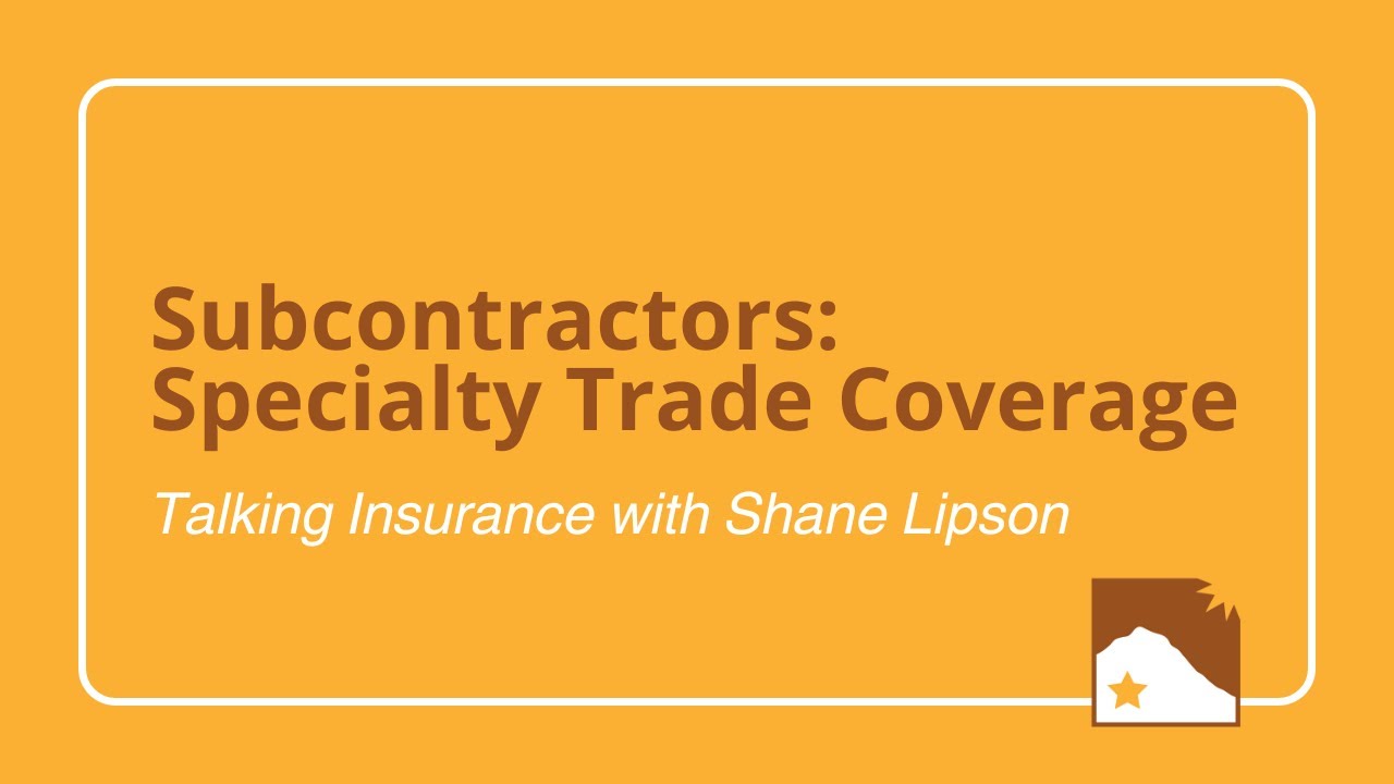 Talking Insurance with Shane: 4 Essential Coverages for Specialty Trade Contractors (Subcontractors)