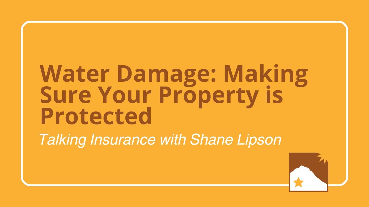 Talking Insurance with Shane: Water Damage and Making Sure Your Property is Protected