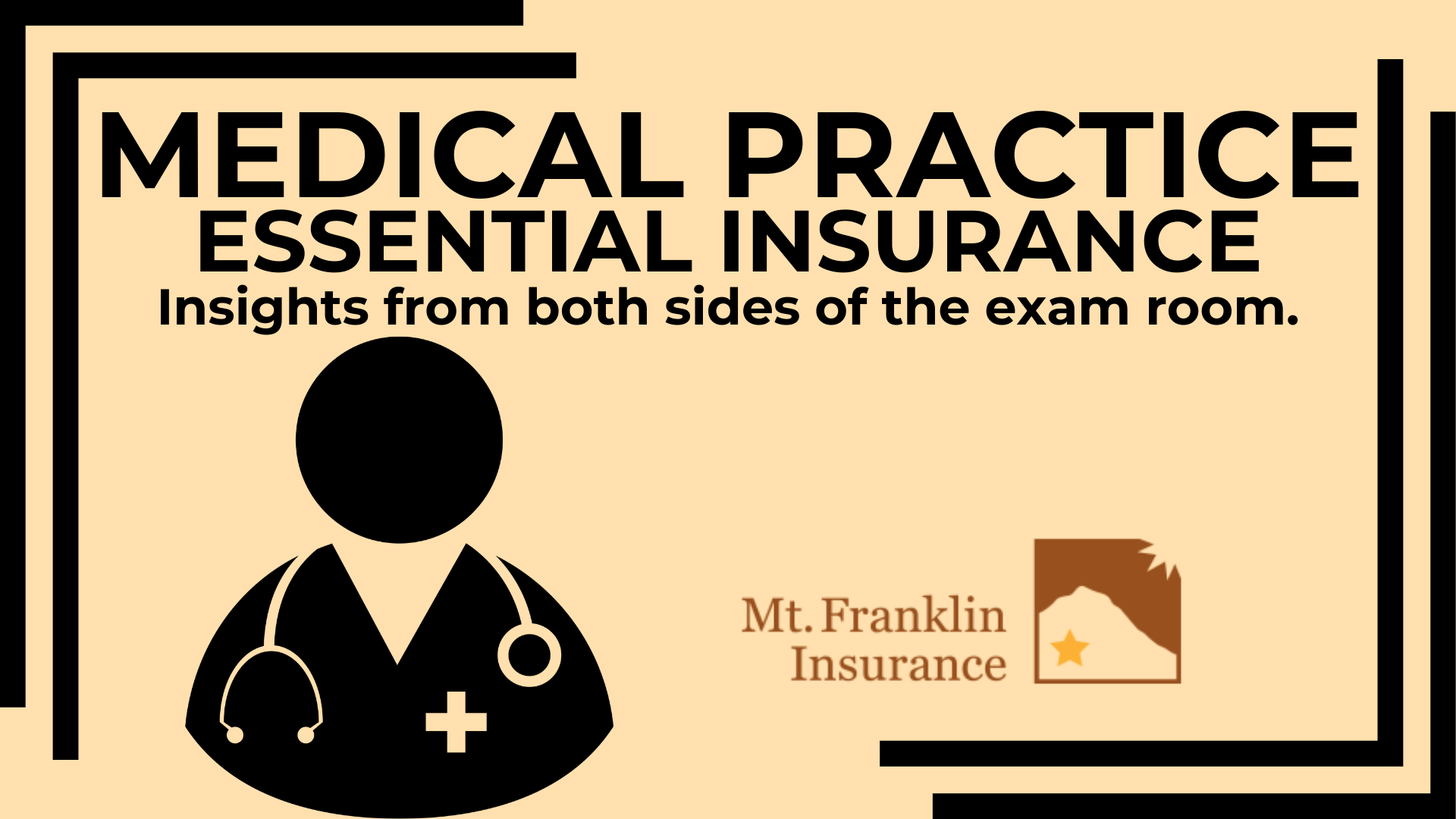 Insights from Both Sides of the Exam Room-The Essential Insurance Every Medical Practice Needs
